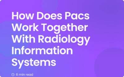 How Does PACS Work with Radiology Information Systems